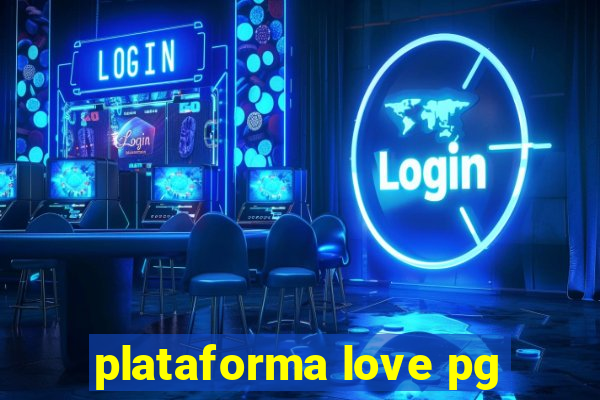 plataforma love pg